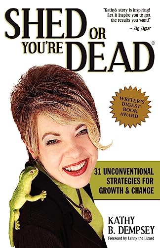 9780974292625: Shed or You're Dead: 31 Unconventional Strategies for Growth and Change