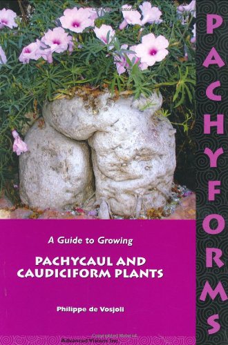 9780974297118: Pachyforms: A Guide to Growing Pachycaul and Caudiciform Plants