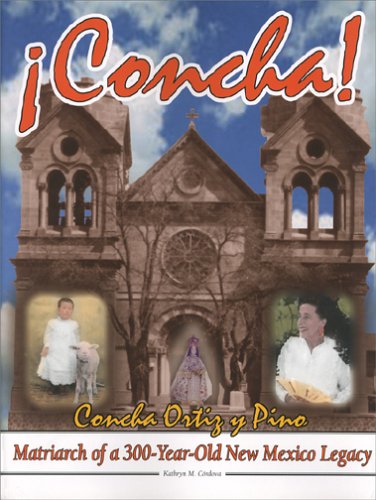 Concha! Concha Ortiz y Pino, Matriarch of a 300-Year Old New Mexico Legacy