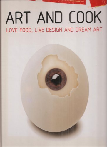 Stock image for Art and Cook: Love Food, Live Design, Dream Art for sale by Jenson Books Inc