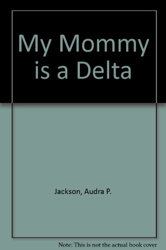 9780974309200: My Mommy is a Delta