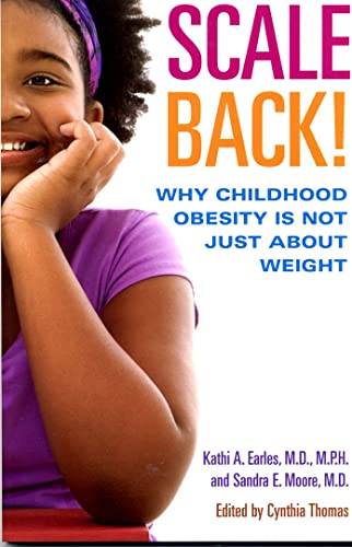 Beispielbild fr Scale Back! Why Childhood Obesity is Not Just About Weight zum Verkauf von Ebooksweb