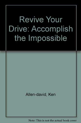 9780974317632: Revive Your Drive: Accomplish the Impossible