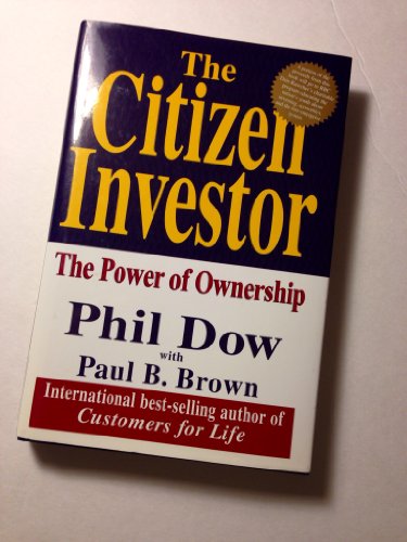 The Citizen Investor: The Power of Ownership (9780974319001) by Dow, Phil; Brown, Paul B.