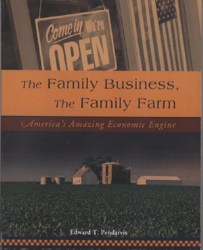 Stock image for The Family Business, the Family Farm : America's Amazing Economic Engine for sale by Better World Books