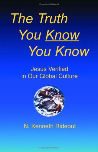 Stock image for The Truth You Know You Know, Jesus Verified In Our Global Culture for sale by SecondSale