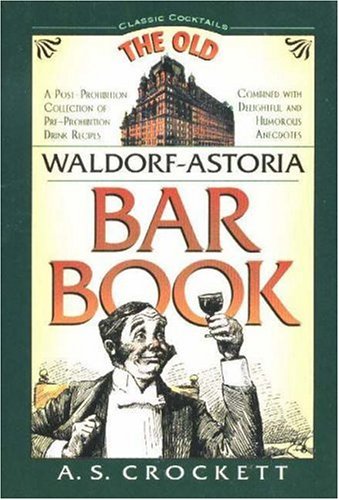 Stock image for Waldorf-Astoria Old Bar Book: A Post-Prohibition Collection of Pre-Prohibition Drink Recipes Combined with Delightful and Humorous Anecdotes (Classic Cocktail Books Series) for sale by WorldofBooks
