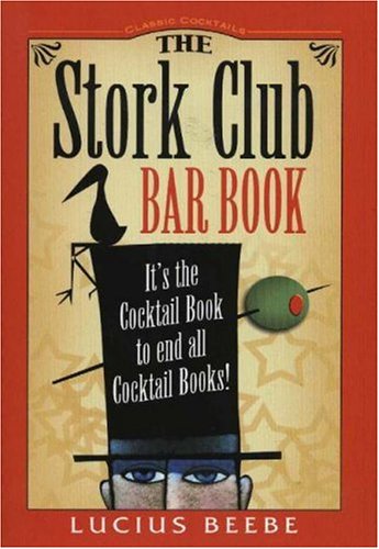 9780974325910: Stork Club Bar Book: It's the Cocktail Book to End All Cocktail Books! (Classic Cocktail Books Series)