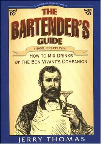 Imagen de archivo de The Bartender's Guide: How to Mix Drinks or the Bon Vivant's Companion (Classic Cocktail Books Series) a la venta por AwesomeBooks