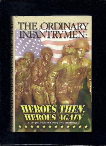 Stock image for The Ordinary Infantrymen Heroes Then, Heroes Again for sale by Biblio Pursuit