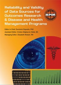 Stock image for Reliability, and Validity of Data Sourcesfor Outcomes Resarch & Disease and Health Management Programs for sale by BookHolders
