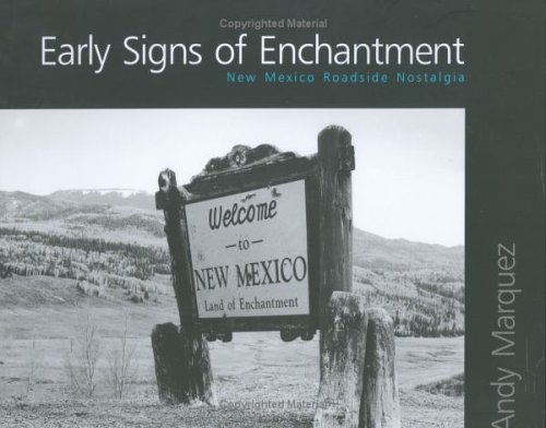 Early Signs of Enchantment; New Mexico Roadside Nostalgia
