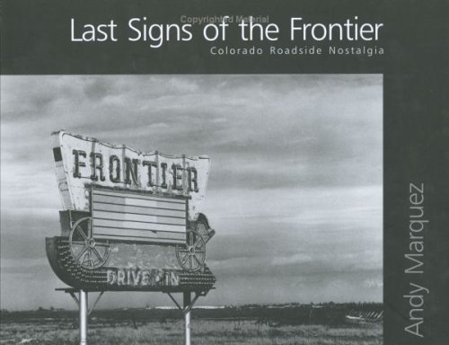 9780974329192: Last Signs of the Frontier: Colorado Roadside Nostalgia [Idioma Ingls]