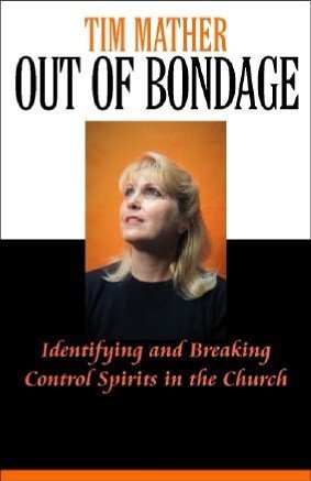 9780974329727: Out of Bondage: Identifying and Breaking Control Spirits in the Church