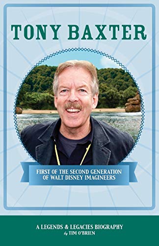 Stock image for Tony Baxter: First of the Second Generation of Walt Disney Imagineers (Legends & Legacies) for sale by Books From California