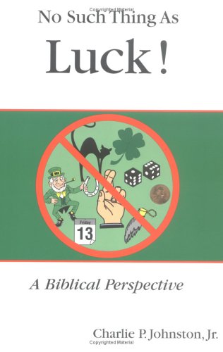 Stock image for No Such Thing As Luck: A Biblical Perspective for sale by SecondSale