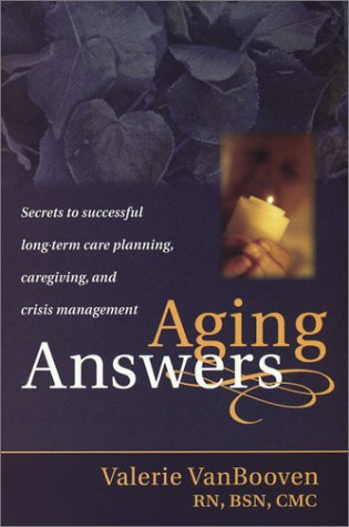 Stock image for Aging Answers: Secrets to Successful Long-Term Care Planning, Caregiving, and Crisis Management for sale by ThriftBooks-Atlanta