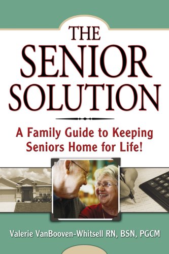 Stock image for The Senior Solution: A Family Guide to Keeping Seniors Home For Life! for sale by Wonder Book