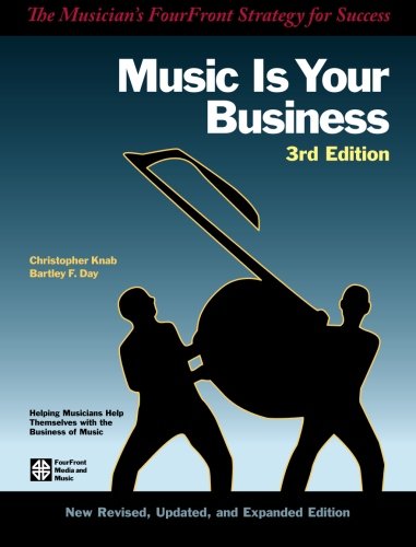 Beispielbild fr Music Is Your Business : The Musician's FourFront Strategy for Success zum Verkauf von Better World Books