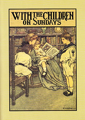 Imagen de archivo de With the Children on Sundays: Through Eye-Gate and Ear-Gate Into the City of Child-Soul a la venta por HPB-Emerald