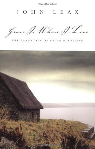 Stock image for Grace Is Where I Live: The Landscape of Faith & Writing for sale by ThriftBooks-Atlanta