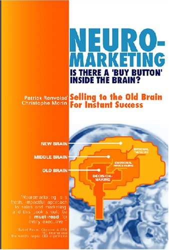 Beispielbild fr Neuromarketing: Is There a 'Buy Button' in the Brain? Selling to the Old Brain for Instant Success Christophe Morin zum Verkauf von Vintage Book Shoppe