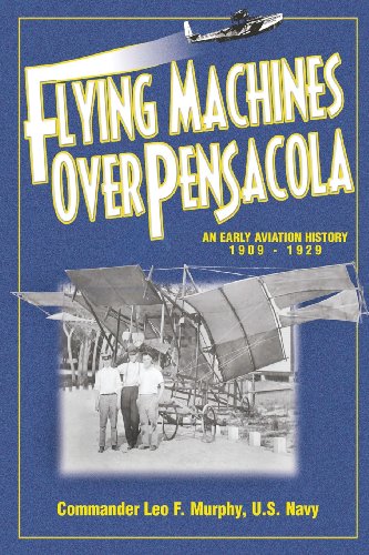Flying Machines Over Pensacola: An Early Aviation History 1909-1929
