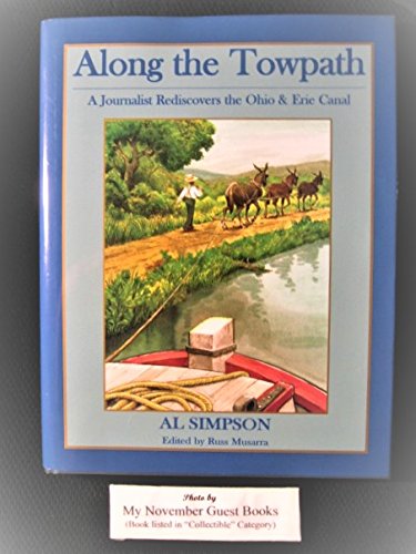 Imagen de archivo de ALONG THE TOWPATH: A Journalist Rediscovers the Ohio & Erie Canal a la venta por Archer's Used and Rare Books, Inc.