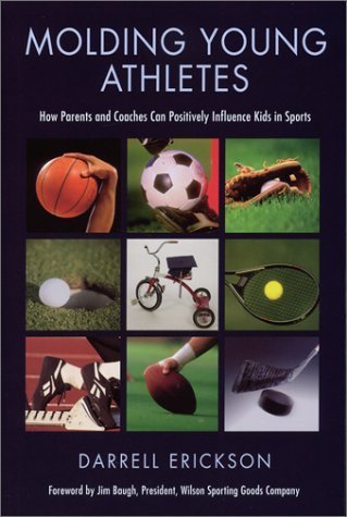 9780974354361: Molding Young Athletes: How Parents and Coaches Can Positively Influence Kids in Sports