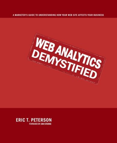 Stock image for Web Analytics Demystified: A Marketer's Guide to Understanding How Your Web Site Affects Your Business for sale by ThriftBooks-Atlanta