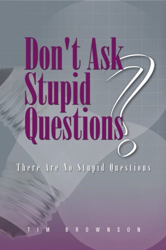 9780974362052: Don't Ask Stupid Questions - There Are No Stupid Questions