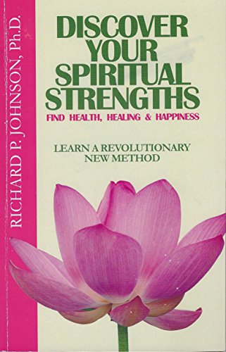 Stock image for Discover Your Spiritual Strengths: Find Health, Healing, & Happiness : Learn a Revolutionary New Method for sale by SecondSale