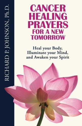 Beispielbild fr Cancer Healing Prayers for a New Tomorrow: Heal your Body, Illuminate your Mind, and Awaken your Spirit zum Verkauf von Revaluation Books