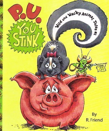 Imagen de archivo de P. U. You Stink (Wild and Wacky Animal Tales #1) a la venta por Once Upon A Time Books