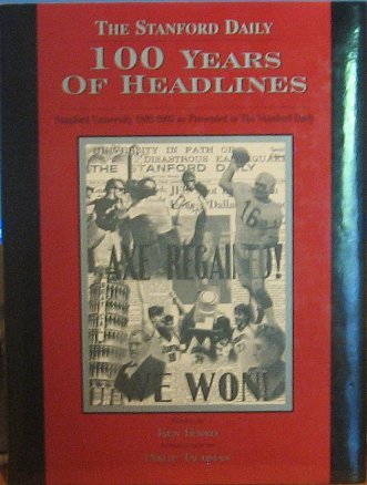 Stock image for The Stanford Daily - 100 Years of Headlines: Stanford University 1892-2003, as Presented in the Stanford Daily for sale by killarneybooks