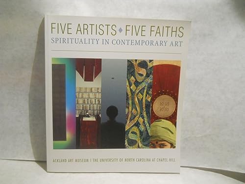 Stock image for Five Artists, Five Faiths: Spirituality in Contemporary Art for sale by HPB-Emerald