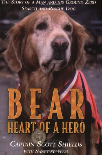 Stock image for Bear - Heart of a Hero : the story of a man and his Ground Zero search and rescue dog for sale by Better World Books