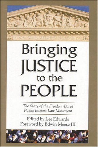 Stock image for Bringing Justice to the People : A Story of the Freedom-Based Public Interest Law Movement for sale by Better World Books: West