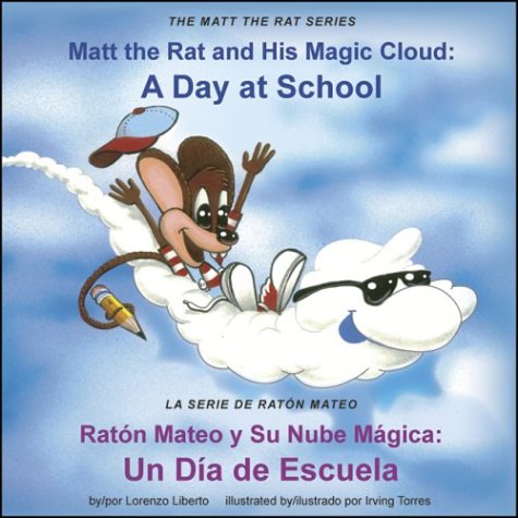 Imagen de archivo de Matt the Rat and His Magic Cloud: A Day at School / Raton Mateo y Su Nube Magica: Un Dia de Escuela (The Matt the Rat Series / La Serie de Raton Mateo) a la venta por St Vincent de Paul of Lane County