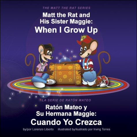 Stock image for Matt the Rat and His Sister Maggie (Raton Mateo y Su Hermana Maggie) : When I Grow Up (Cuando Yo Crezca) for sale by Better World Books