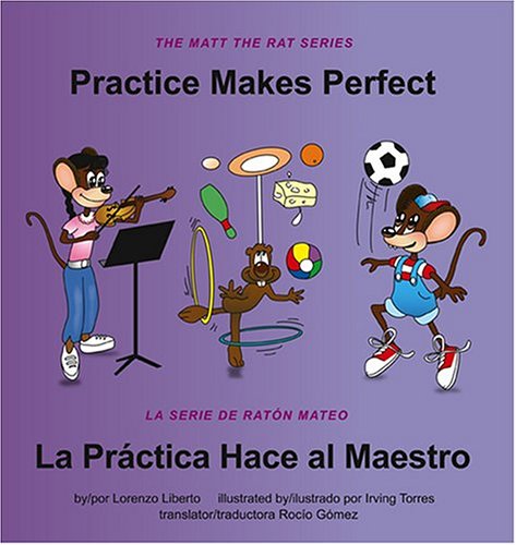 Stock image for Practice Makes Perfect / La Practica Hace Al Maestro (THE MATT THE RAT SERIES / LA SERIE DE RATON MATEO) (English and Spanish Edition) for sale by -OnTimeBooks-