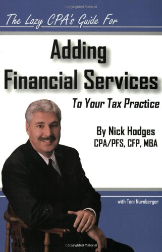 Beispielbild fr The Lazy CPA's Guide for Adding Financial Services to Your Tax Practice zum Verkauf von St Vincent de Paul of Lane County