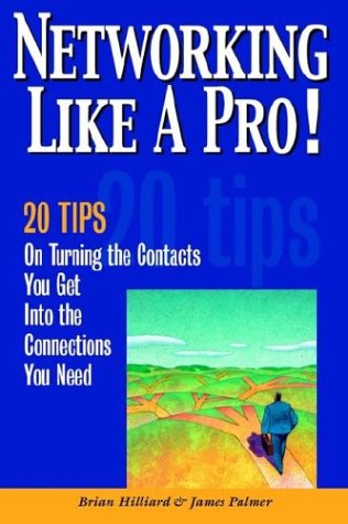 Stock image for Networking Like a Pro!: 20 Tips on Turning the Contacts You Get Into the Connections You Need for sale by SecondSale