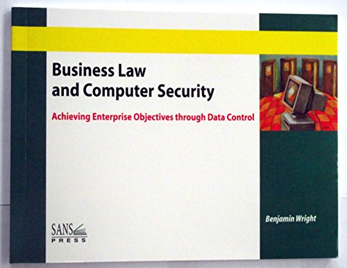 Beispielbild fr Business Law and Computer Security: Achieving Enterprise Objectives through Data Control zum Verkauf von Wonder Book