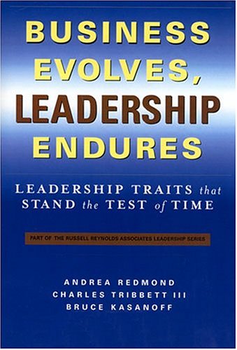 9780974380605: Business Evolves, Leadership Endures: Leadership Traits That Stand the Test of Time (Russell Reynolds Associates Leadership)