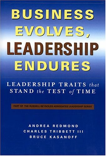 Imagen de archivo de Business Evolves, Leadership Endures: Leadership Traits That Stand The Test of Time (The Russell Reynolds Associates Leadership Series) a la venta por Wonder Book