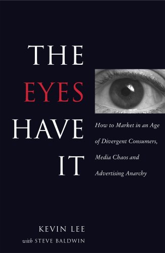 Beispielbild fr The Eyes Have It: How to Market in an Age of Divergent Consumers, Media Chaos and Advertising Anarchy zum Verkauf von SecondSale