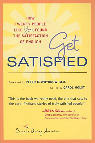 Stock image for Get Satisfied : How Twenty People Like You Found the Satisfaction of Enough for sale by Better World Books
