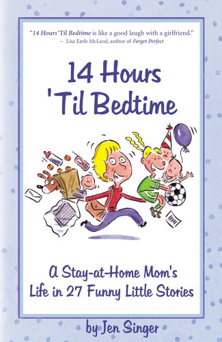 Beispielbild fr 14 Hours 'Til Bedtime: A Stay-At-Home Mom's Life In 27 Funny Little Stories zum Verkauf von SecondSale
