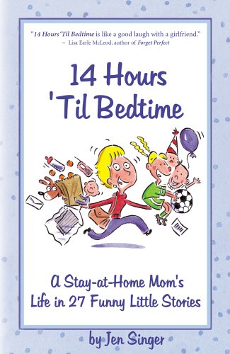 9780974383217: 14 Hours 'Til Bedtime: A Stay-At-Home Mom's Life In 27 Funny Little Stories